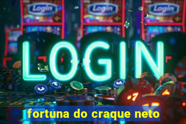 fortuna do craque neto